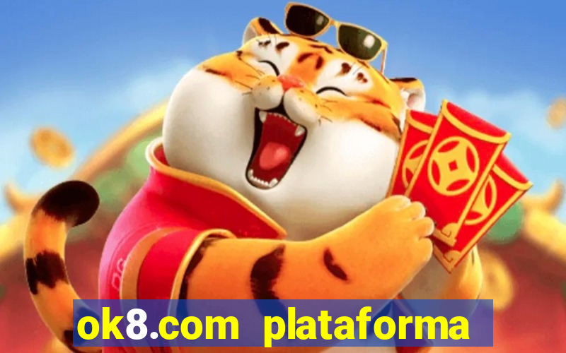 ok8.com plataforma de jogos